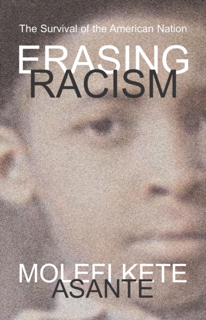 Erasing Racism : The Survival of the American Nation, Paperback / softback Book