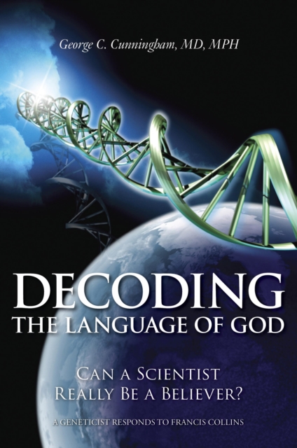Decoding the Language of God : Can a Scientist Really Be a Believer?: A Geneticist Responds to Francis Collins, Paperback / softback Book