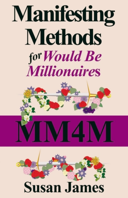 Manifesting Methods for Would be Millionaires, Paperback / softback Book