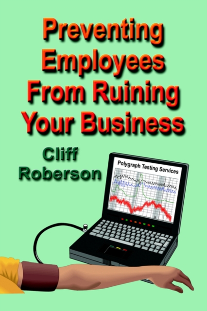 Preventing Employees From Ruining Your Business, Paperback Book