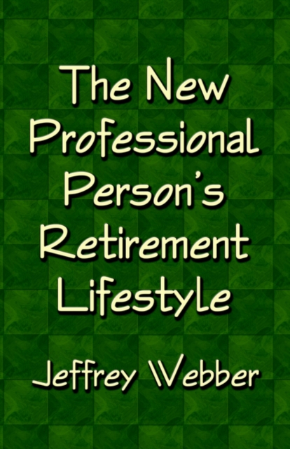 The New Professional Person's Retirement Lifestyle, Paperback / softback Book