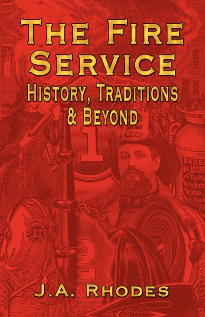 The Fire Service : History, Traditions & Beyond, Paperback / softback Book