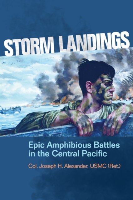 Storm Landings : Epic Amphibious Battles in the Central Pacific, Paperback / softback Book