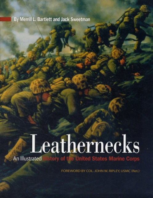 Leathernecks : An Illustrated History of the United States Marine Corps, Hardback Book