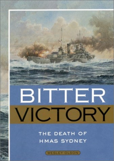 Bitter Victory : The Death of Hmas Sydney, Paperback / softback Book