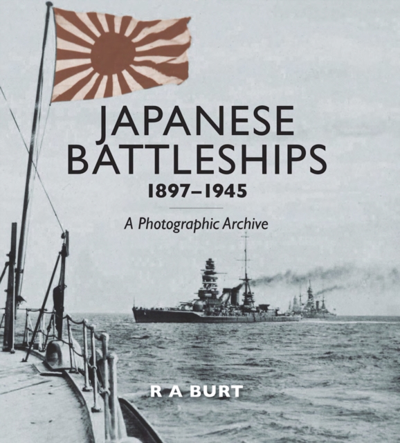 Japanese Battleships, 1897-1945 : A Photographic Archive, EPUB eBook
