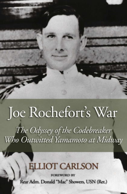 Joe Rochefort's War : The Odyssey of the Codebreaker Who Outwitted Yamamoto at Midway, Paperback / softback Book