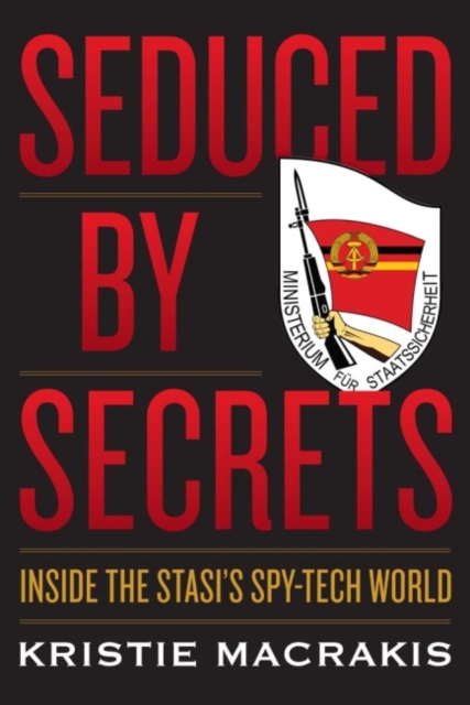 Seduced by Secrets : Inside the Stasi's Spy-Tech World, Paperback / softback Book