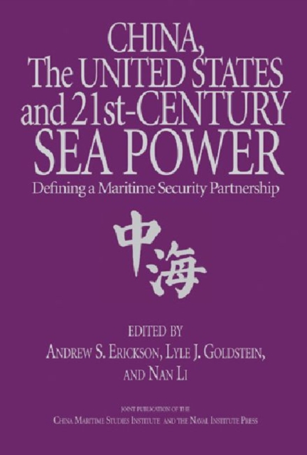 China, the United States, and 21st Century Sea Power : Defining a Maritime Security Partnership, Hardback Book