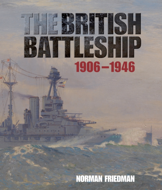 The British Battleship : 1906-1946, EPUB eBook