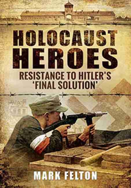 Holocaust Heroes, Hardback Book