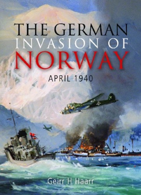 The German Invasion of Norway, APRIL 1940, Hardback Book