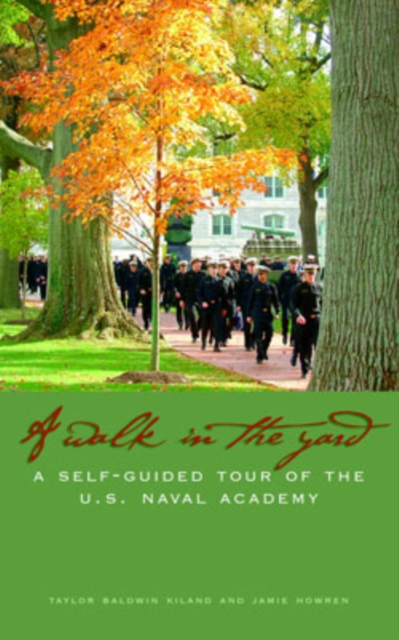 A Walk in the Yard : A Self-Guided Tour of the U.S. Naval Academy, Paperback / softback Book