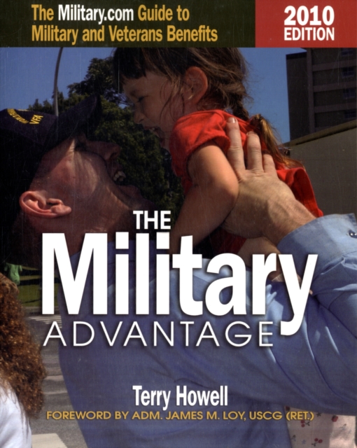 The Military Advantage, 2010 Edition : The Military.Com Guide to Military and Veterans Benefits, Paperback / softback Book