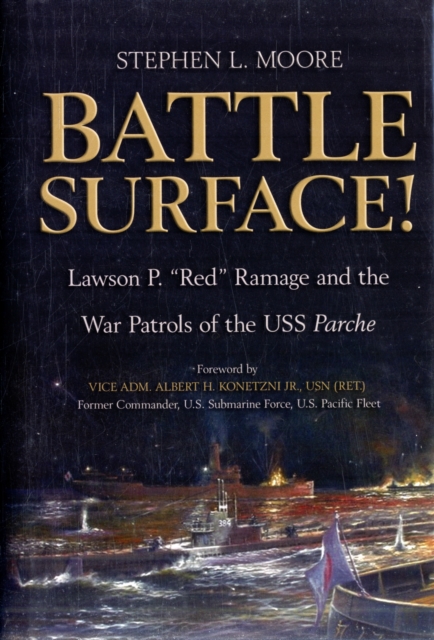 Battle Surface! : Lawson P. "Red" Ramage and the War Patrols of the USS Parche, Hardback Book