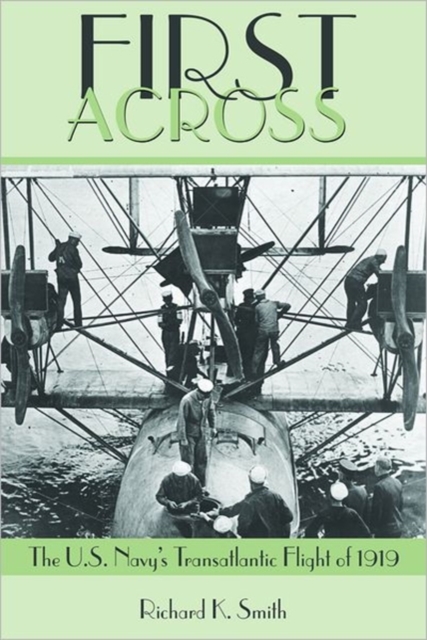 First Across : The U.S. Navy's Transatlantic Flight of 1919, Paperback / softback Book