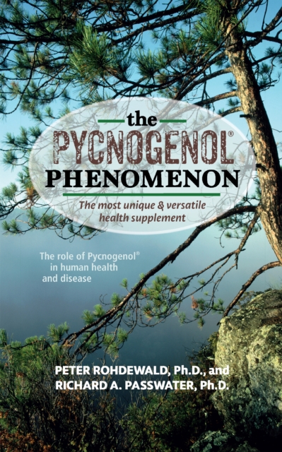 The Pycnogenol Phenomenon : The Most Unique & Versatile Health Supplement, Paperback / softback Book