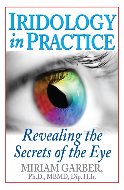 Iridology in Practice : Revealing the Secrets of the Eye, EPUB eBook
