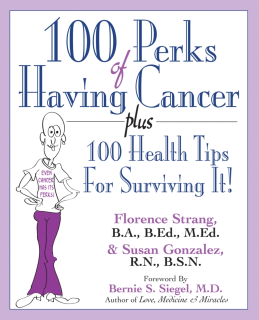 100 Perks of Having Cancer : Plus 100 Health Tips for Surviving It!, EPUB eBook