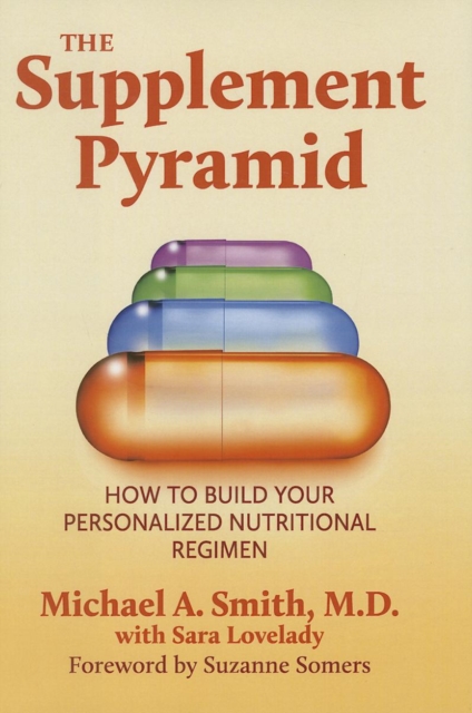 The Supplement Pyramid : How to Build Your Personalized Nutritional Regimen, EPUB eBook