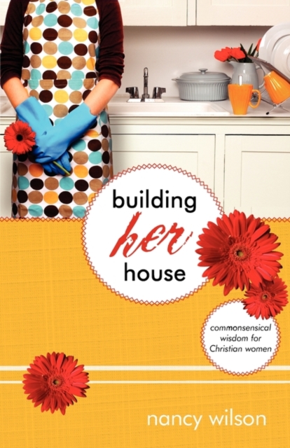 Building Her House : Commonsensical Wisdom for Christian Women, Paperback / softback Book