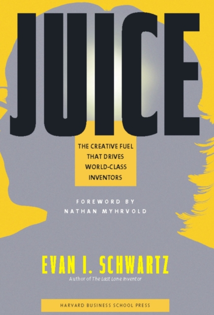 Juice : The Creative Fuel That Drives World-Class Inventors, Hardback Book