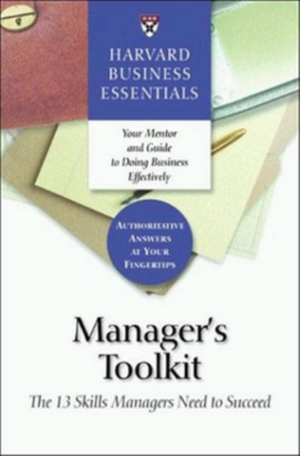 Manager's Toolkit : The 13 Skills Managers Need to Succeed, Paperback / softback Book