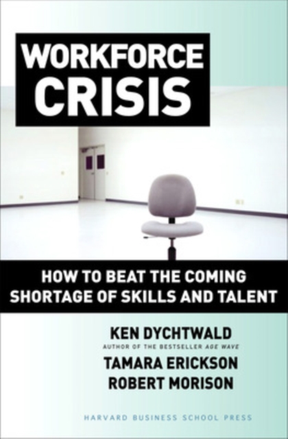 Workforce Crisis : How to Beat the Coming Shortage of Skills and Talent, Hardback Book