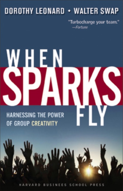 When Sparks Fly : Harnessing the Power of Group Creativity, Paperback / softback Book