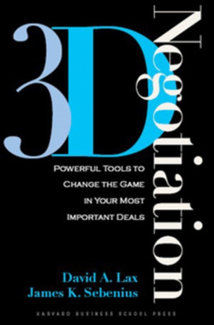 3-d Negotiation : Powerful Tools to Change the Game in Your Most Important Deals, Hardback Book
