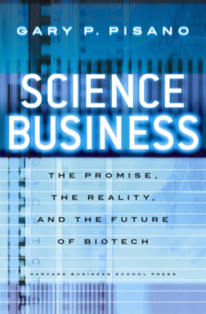 Science Business : the Promise, the Reality, and the Future of Biotech, Hardback Book