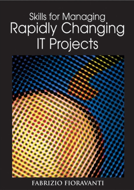 Skills for Managing Rapidly Changing IT Projects, PDF eBook