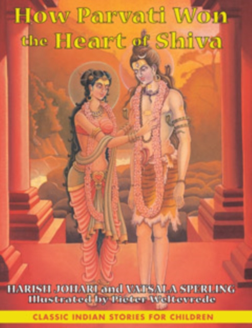 How Parvati Won the Heart of Shiva : Classic Indian Stories for Children, Hardback Book