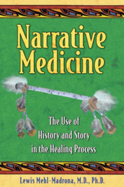 Narrative Medicine : The Use of History and Story in the Healing Process, Paperback / softback Book