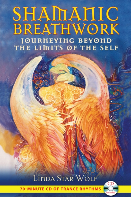 Shamanic Breathwork : Journeying beyond the Limits of the Self, Paperback / softback Book