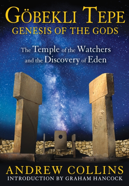 Gobekli Tepe: Genesis of the Gods : The Temple of the Watchers and the Discovery of Eden, Paperback / softback Book