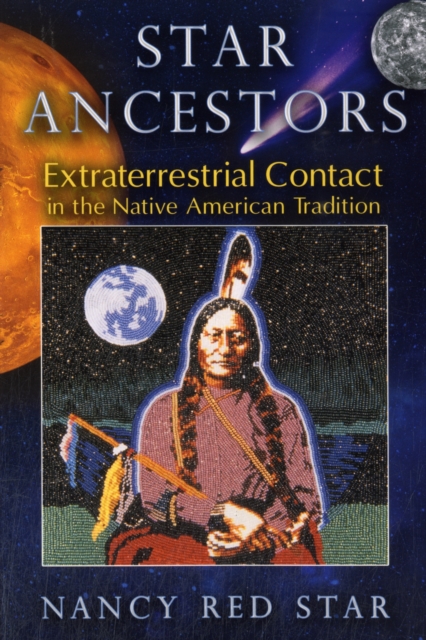 Star Ancestors : Extraterrestrial Contact in the Native American Tradition, Paperback / softback Book