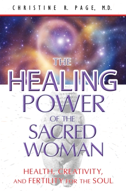 Healing Power of the Sacred Woman : Health, Creativity, and Fertility for the Soul, Paperback / softback Book