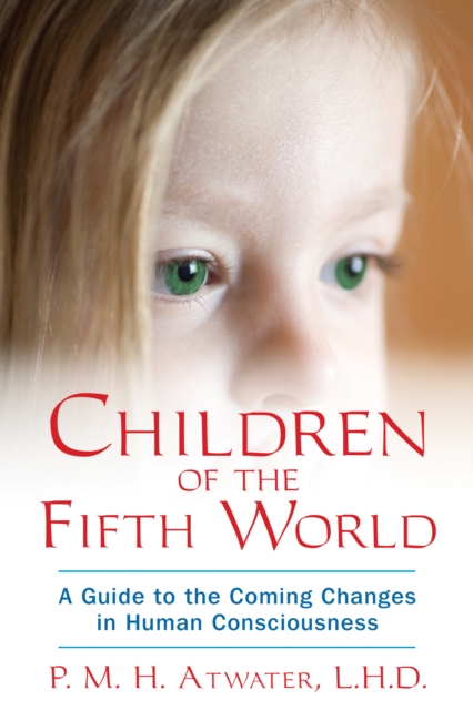 Children of the Fifith World : A Guide to the Coming Changes in Human Consciousness, Paperback / softback Book