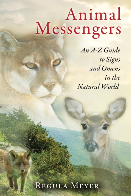 Animal Messengers : An A-Z Guide to Signs and Omens in the Natural World, Paperback / softback Book