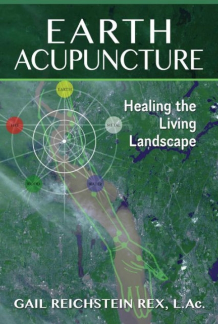 Earth Acupuncture : Healing the Living Landscape, Paperback / softback Book