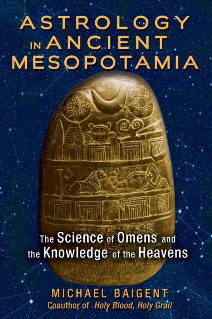 Astrology in Ancient Mesopotamia : The Science of Omens and the Knowledge of the Heavens, Paperback / softback Book