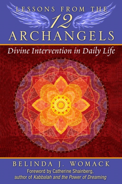 Lessons from the Twelve Archangels : Divine Intervention in Daily Life, EPUB eBook