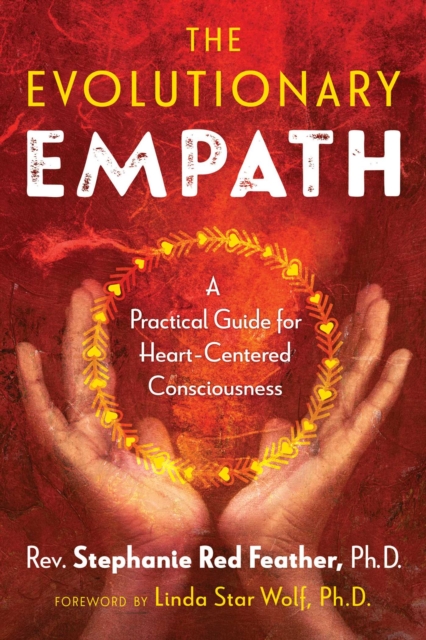 The Evolutionary Empath : A Practical Guide for Heart-Centered Consciousness, EPUB eBook