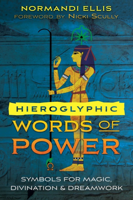 Hieroglyphic Words of Power : Symbols for Magic, Divination, and Dreamwork, Paperback / softback Book