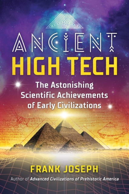 Ancient High Tech : The Astonishing Scientific Achievements of Early Civilizations, Paperback / softback Book