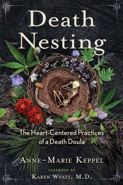 Death Nesting : The Heart-Centered Practices of a Death Doula, EPUB eBook