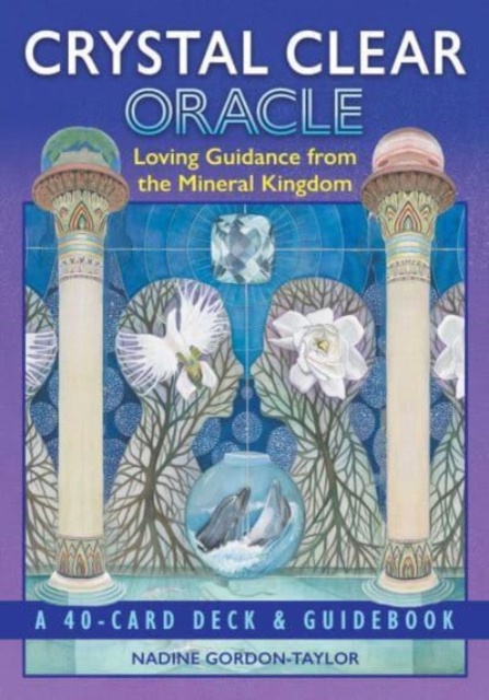 Crystal Clear Oracle : Loving Guidance from the Mineral Kingdom, Cards Book