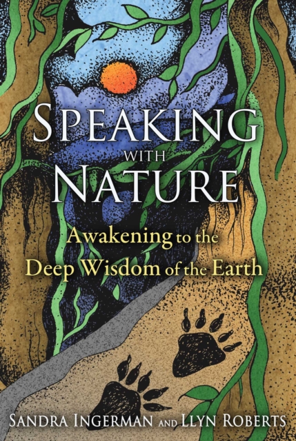 Speaking with Nature : Awakening to the Deep Wisdom of the Earth, EPUB eBook