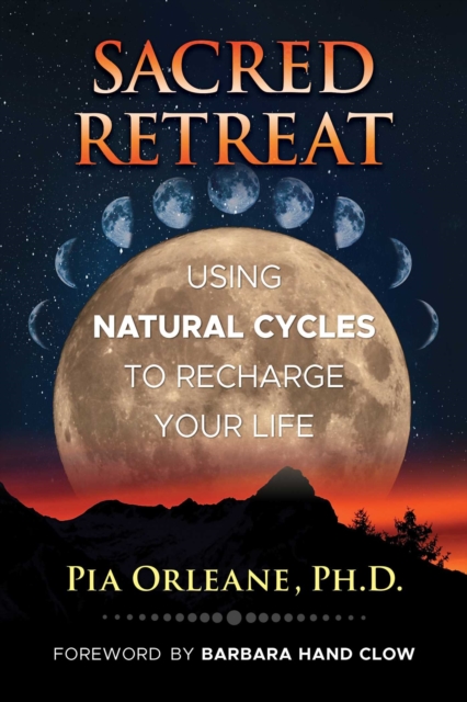 Sacred Retreat : Using Natural Cycles to Recharge Your Life, Paperback / softback Book
